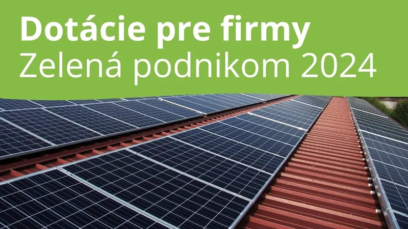 Fotovoltické panely na streche a&nbsp;nápis Dotácie pre firmy – Zelená podnikom 2024